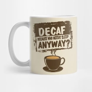 Decaf - Because who needs sleep anyway? Mug